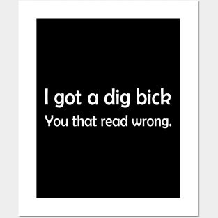 I Got A Bick Dig Typoglycemia Funny Text Posters and Art